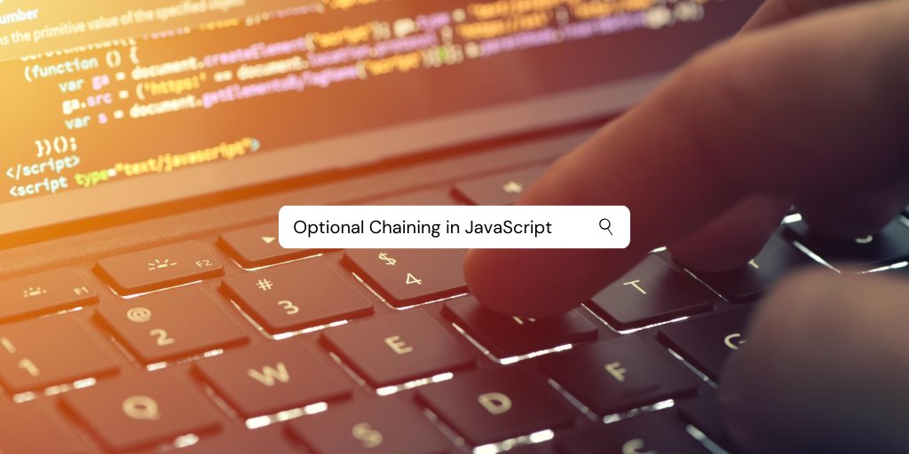 Optional Chaining In JavaScript What Is It And How To Use It 